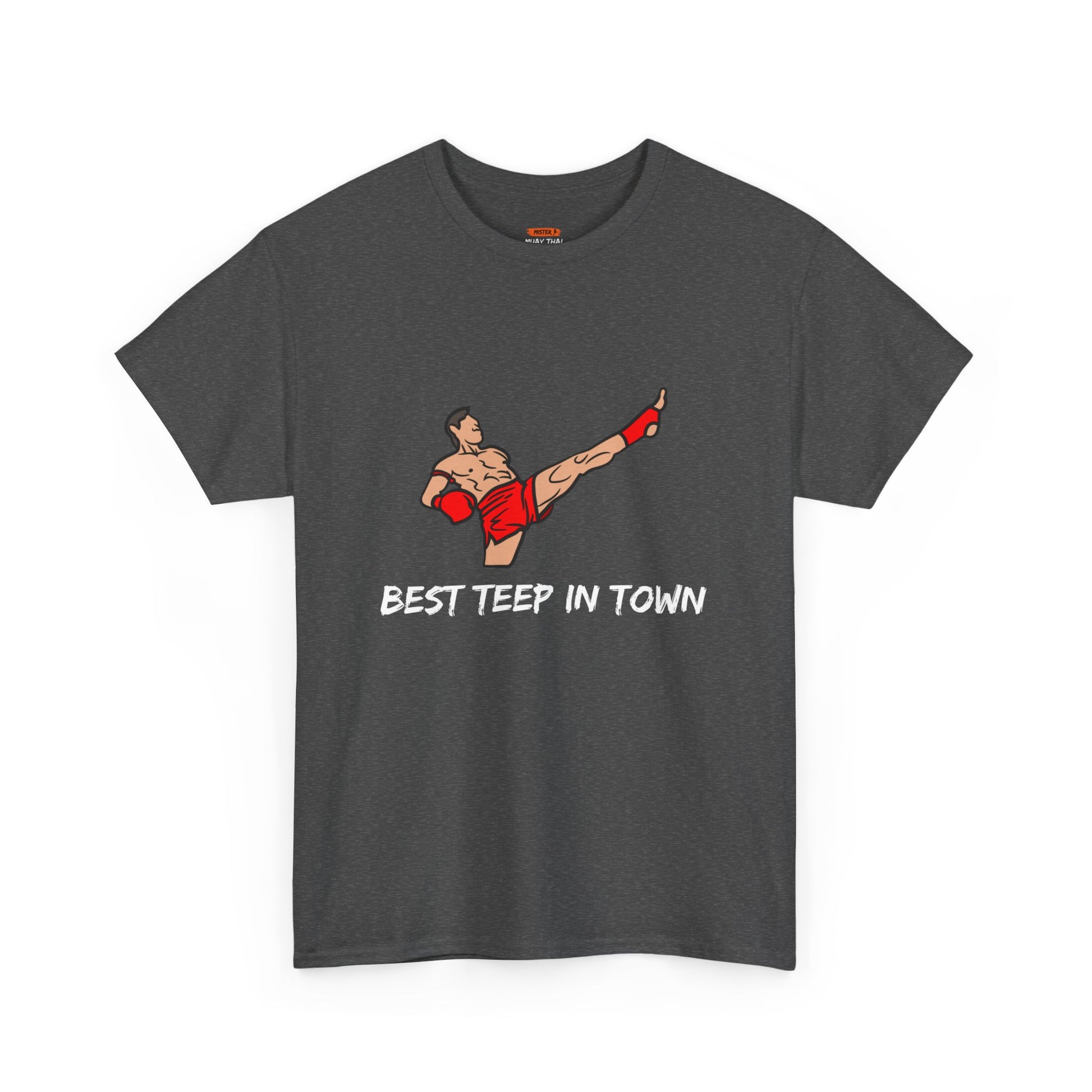 Best Teep In Town Tee Shirt - Mistermuaythai