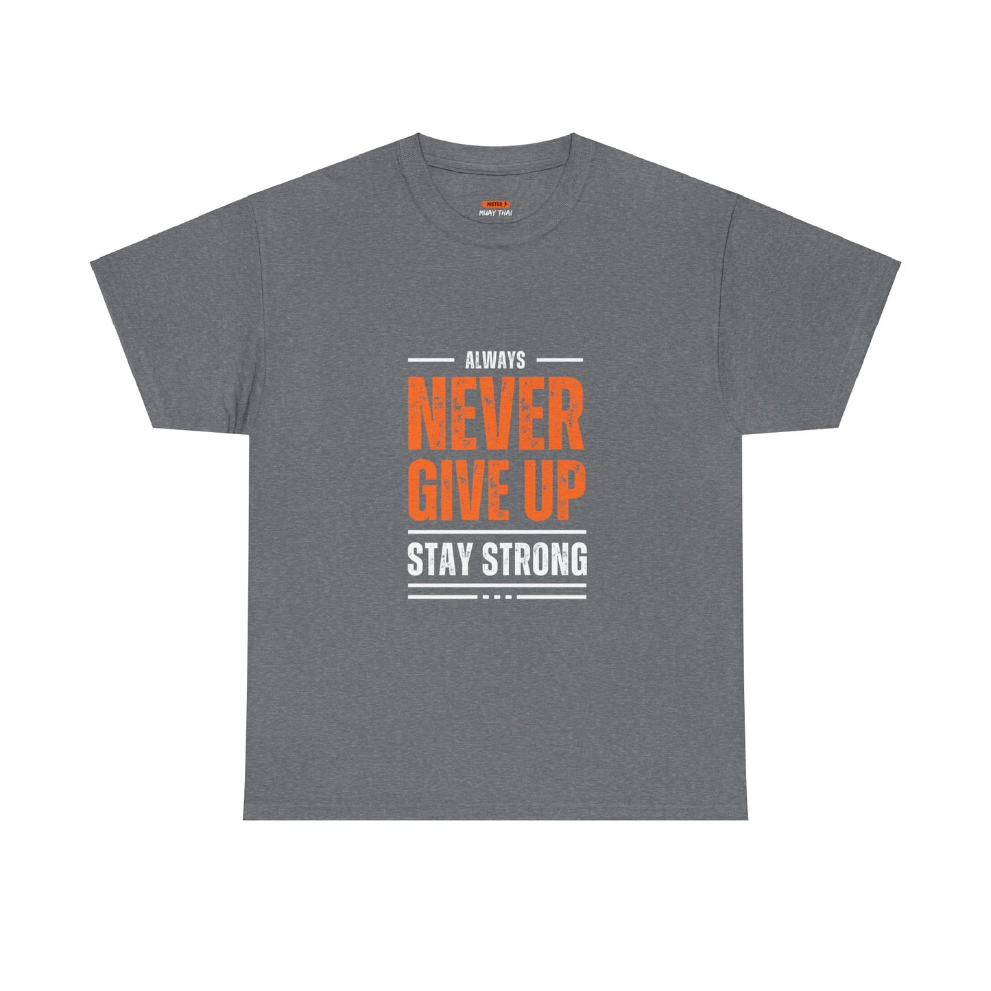 Never Give Up Tee Shirt - Mistermuaythai