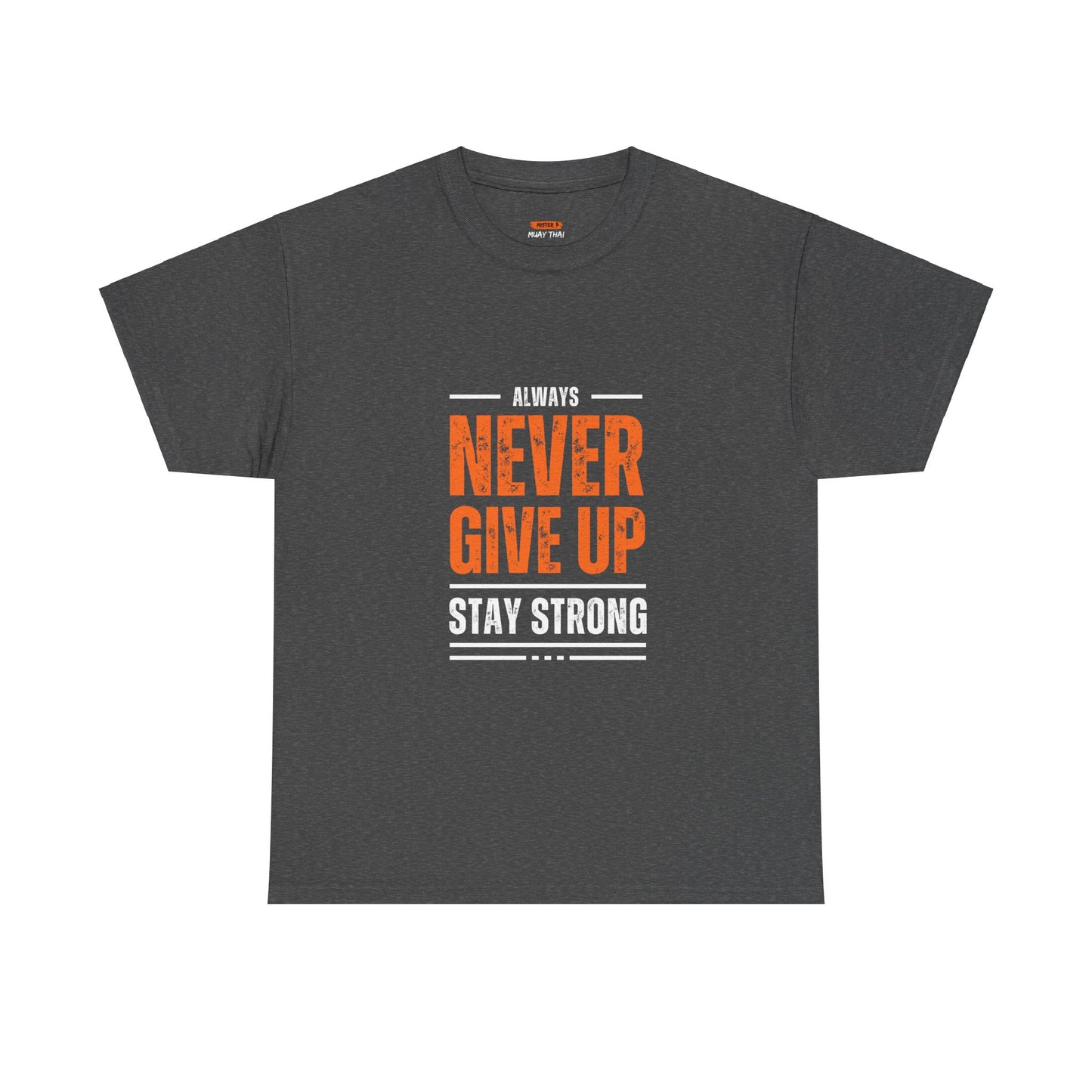 Never Give Up Tee Shirt - Mistermuaythai